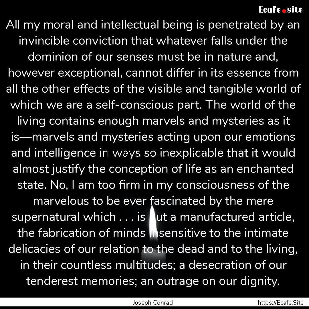 All my moral and intellectual being is penetrated.... : Quote by Joseph Conrad