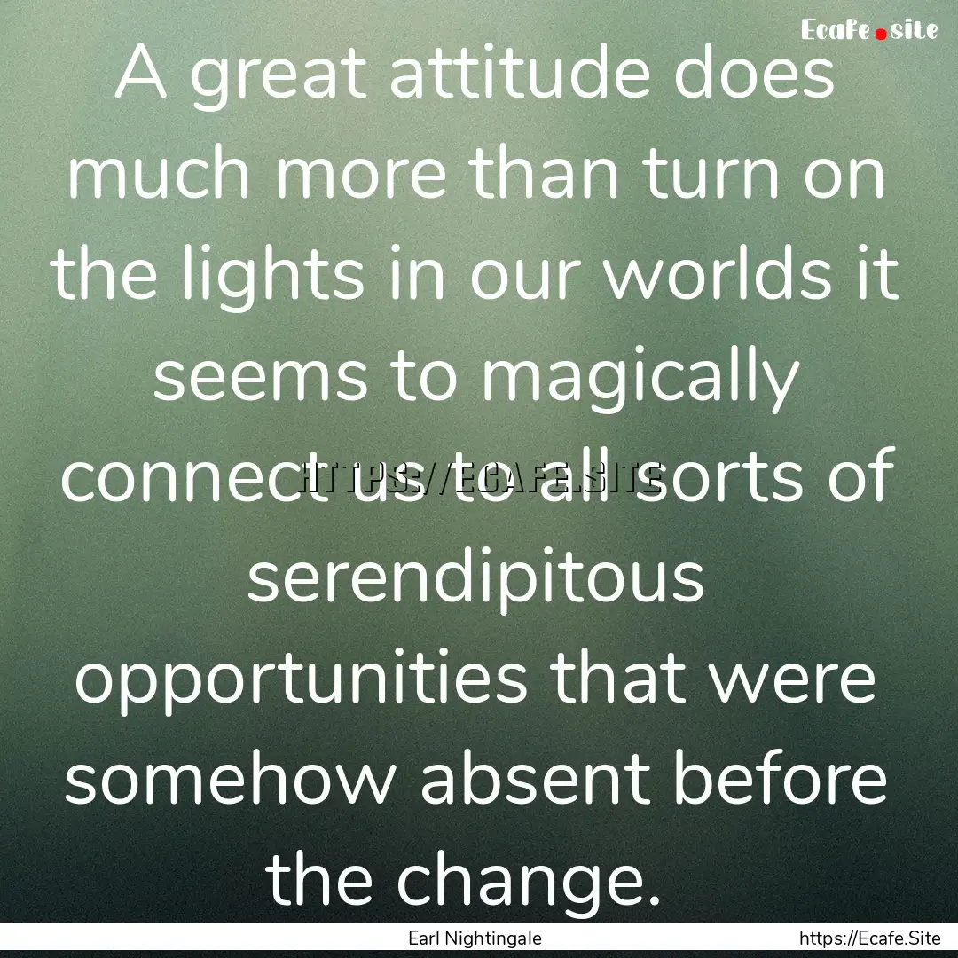 A great attitude does much more than turn.... : Quote by Earl Nightingale