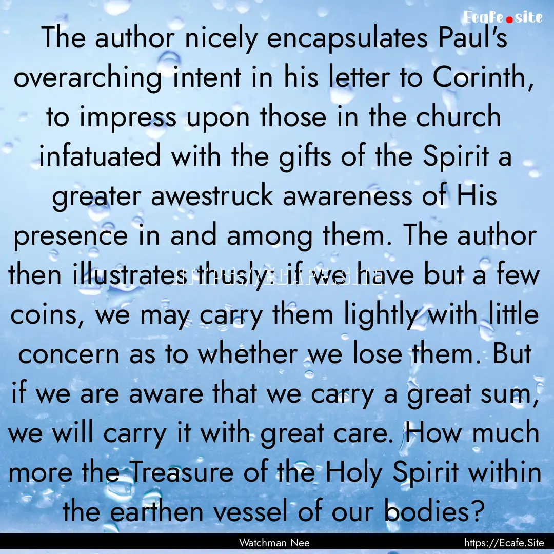 The author nicely encapsulates Paul's overarching.... : Quote by Watchman Nee