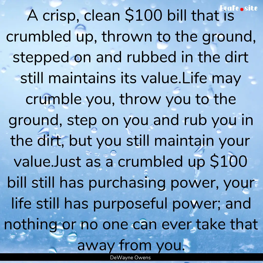 A crisp, clean $100 bill that is crumbled.... : Quote by DeWayne Owens