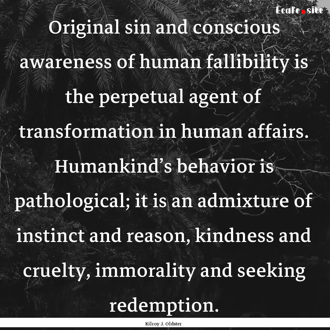 Original sin and conscious awareness of human.... : Quote by Kilroy J. Oldster