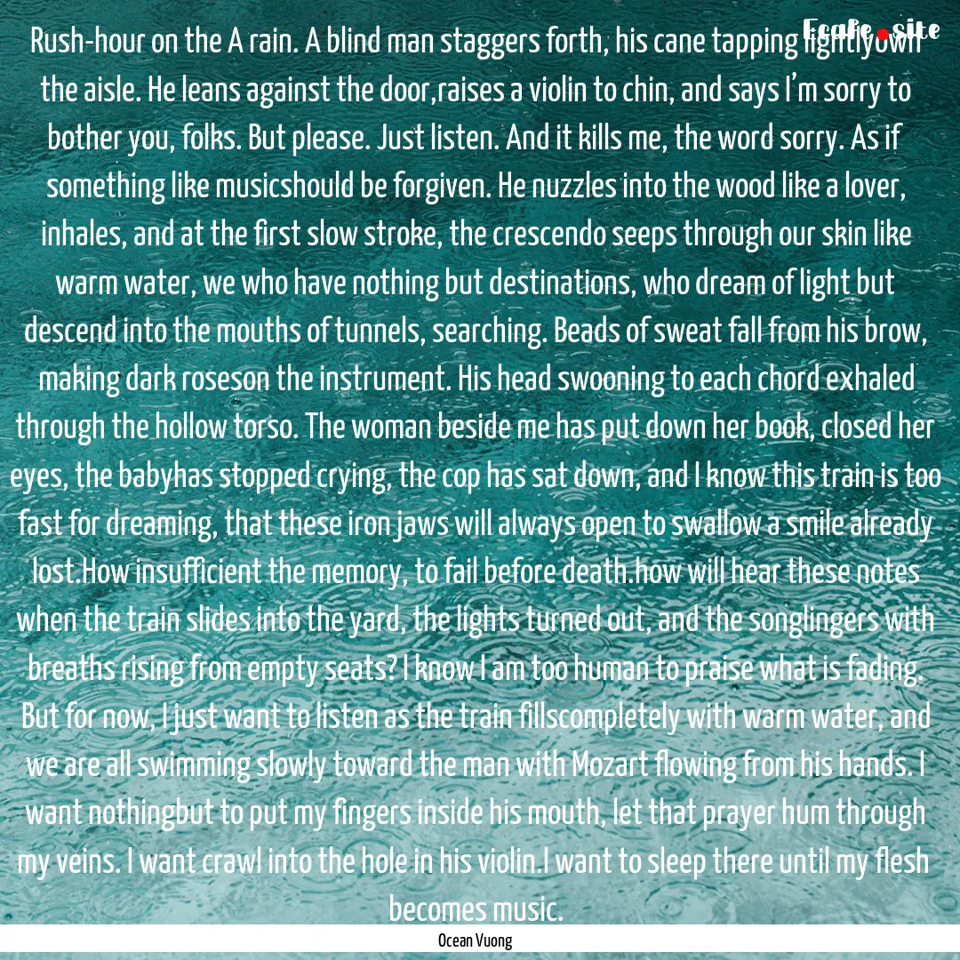 Rush-hour on the A rain. A blind man staggers.... : Quote by Ocean Vuong