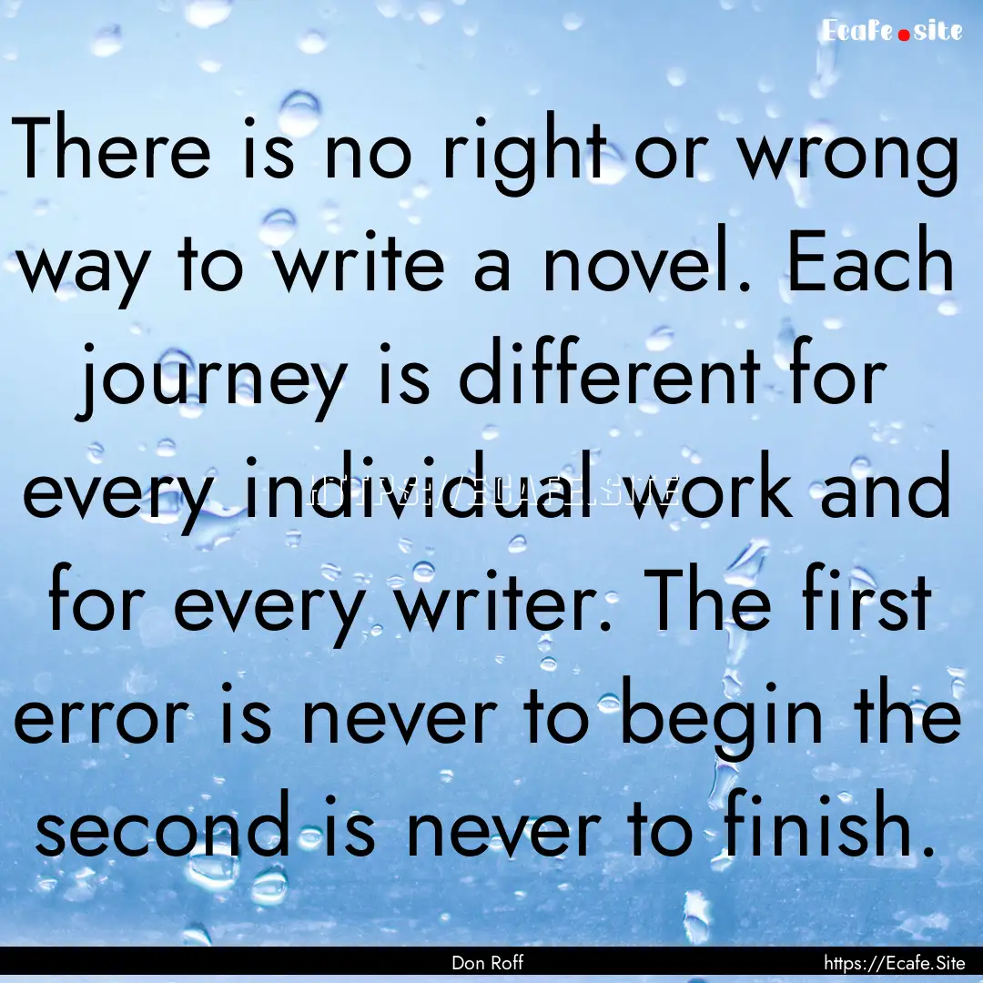 There is no right or wrong way to write a.... : Quote by Don Roff