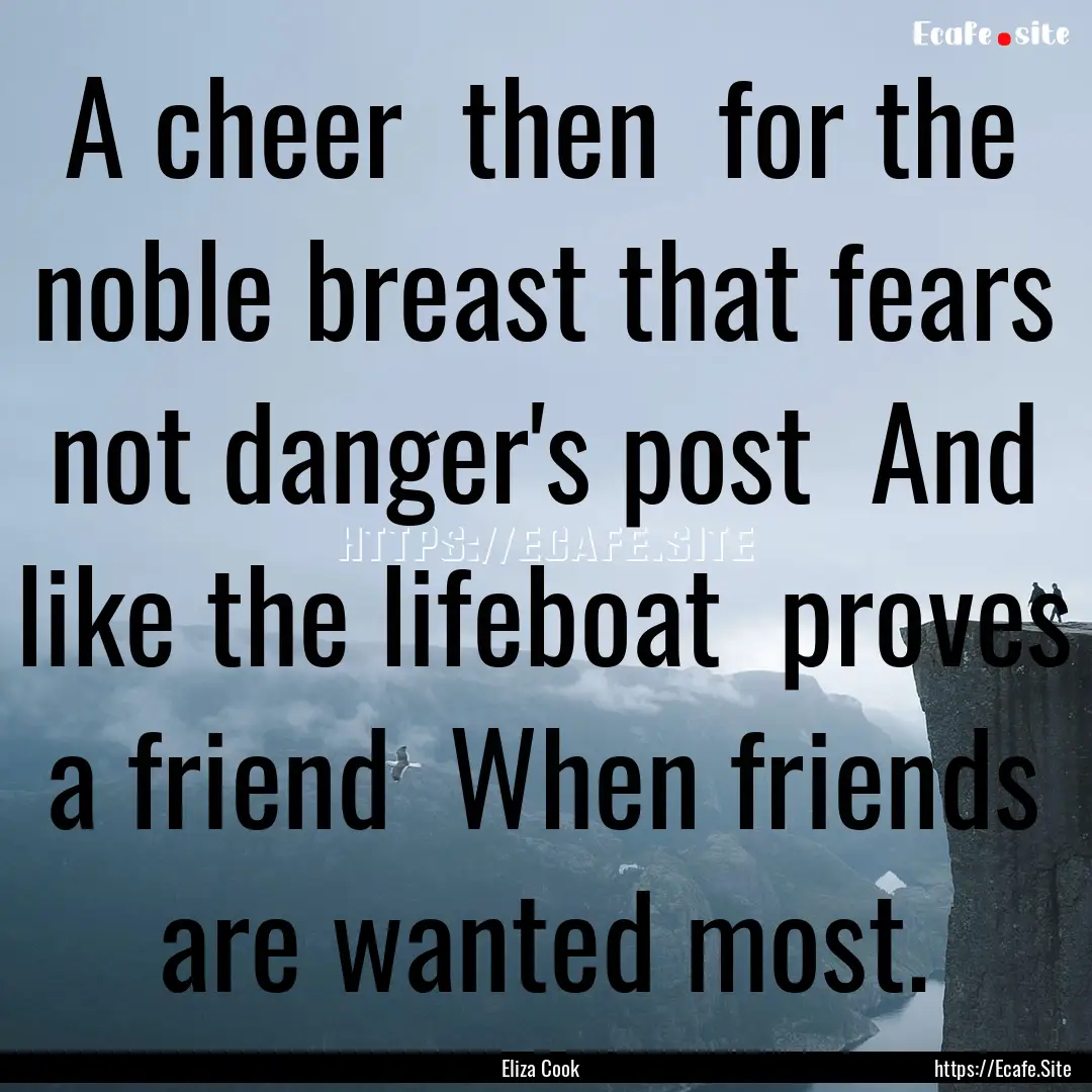 A cheer then for the noble breast that.... : Quote by Eliza Cook