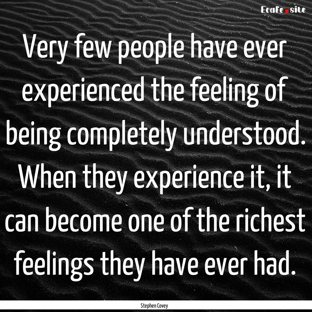 Very few people have ever experienced the.... : Quote by Stephen Covey