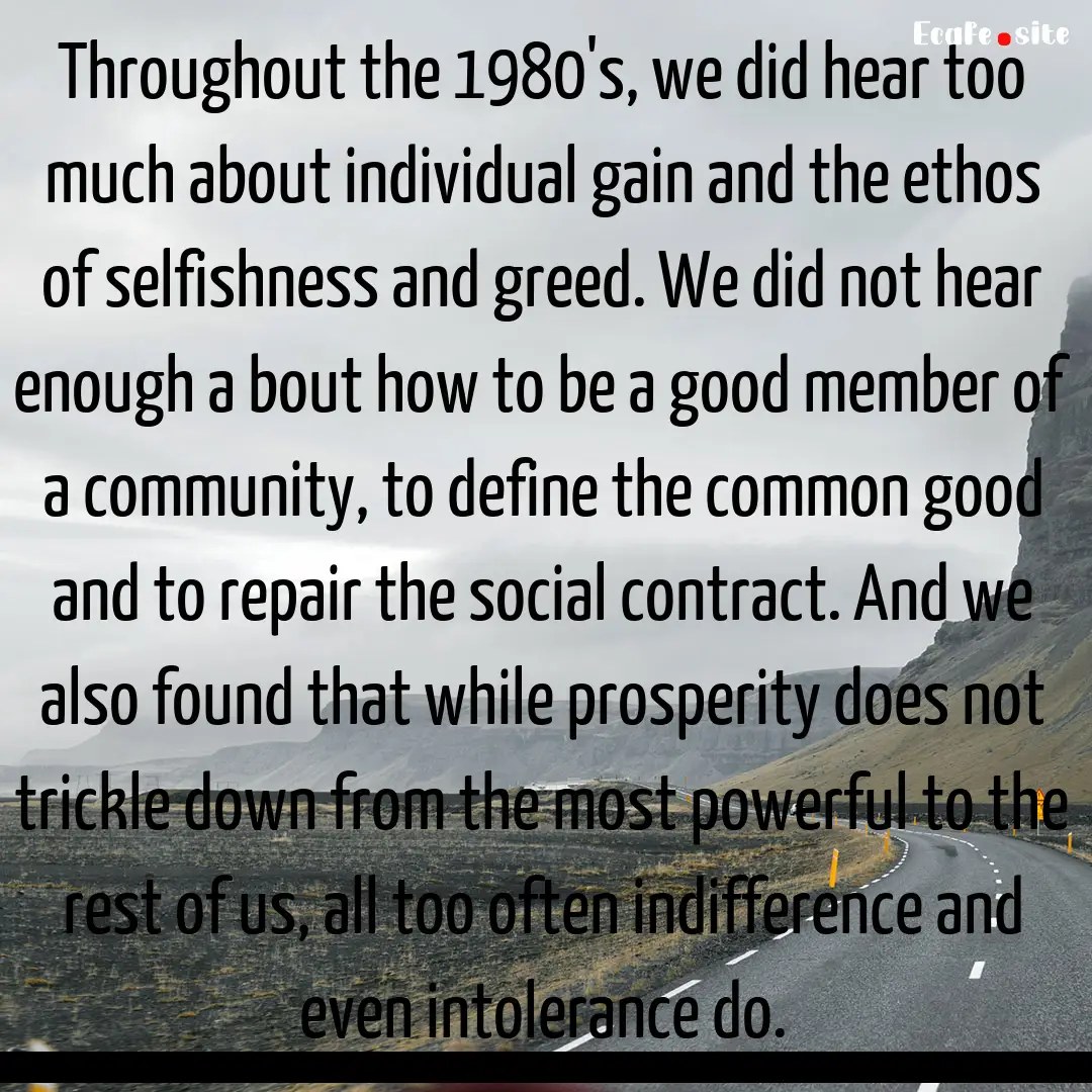 Throughout the 1980's, we did hear too much.... : Quote by 