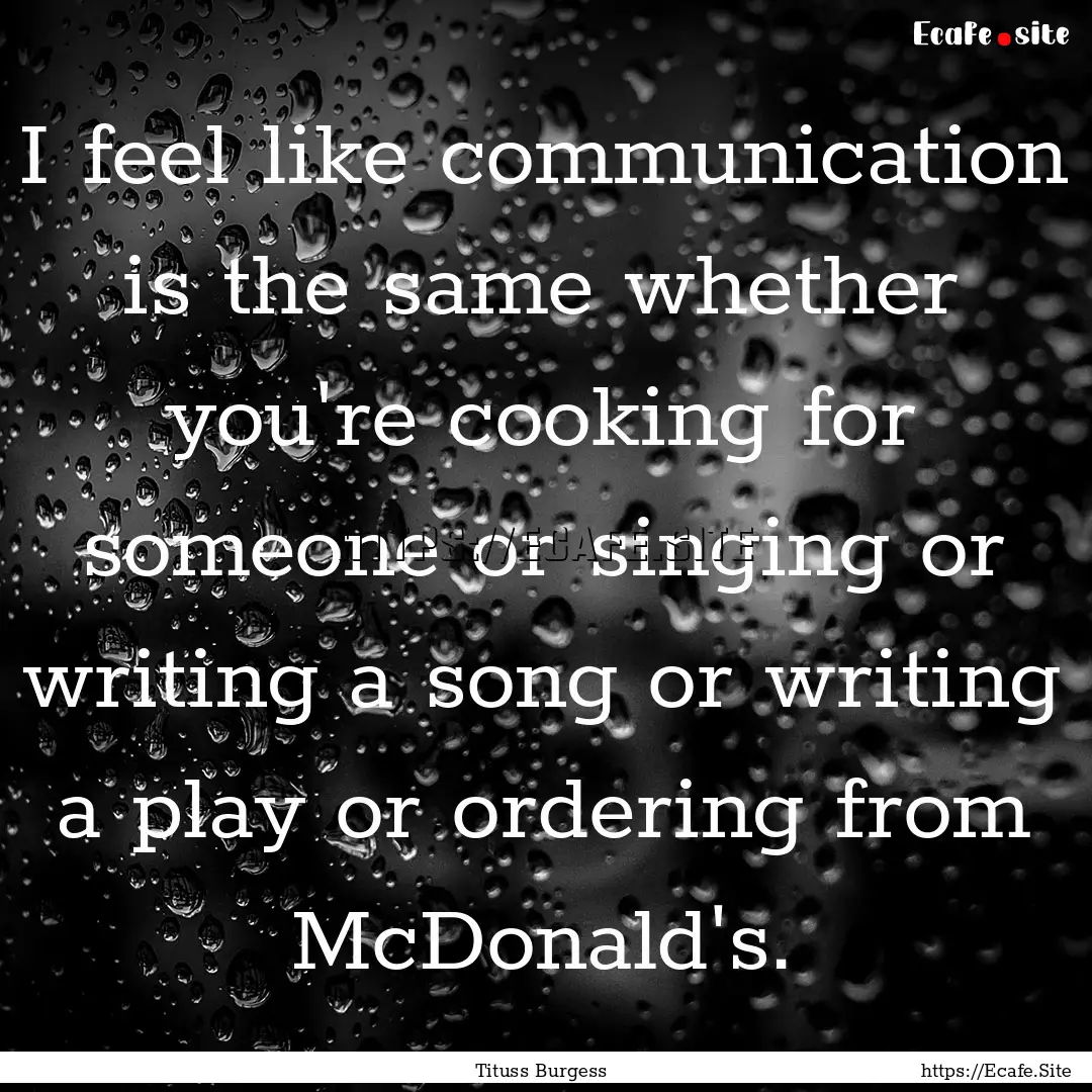 I feel like communication is the same whether.... : Quote by Tituss Burgess