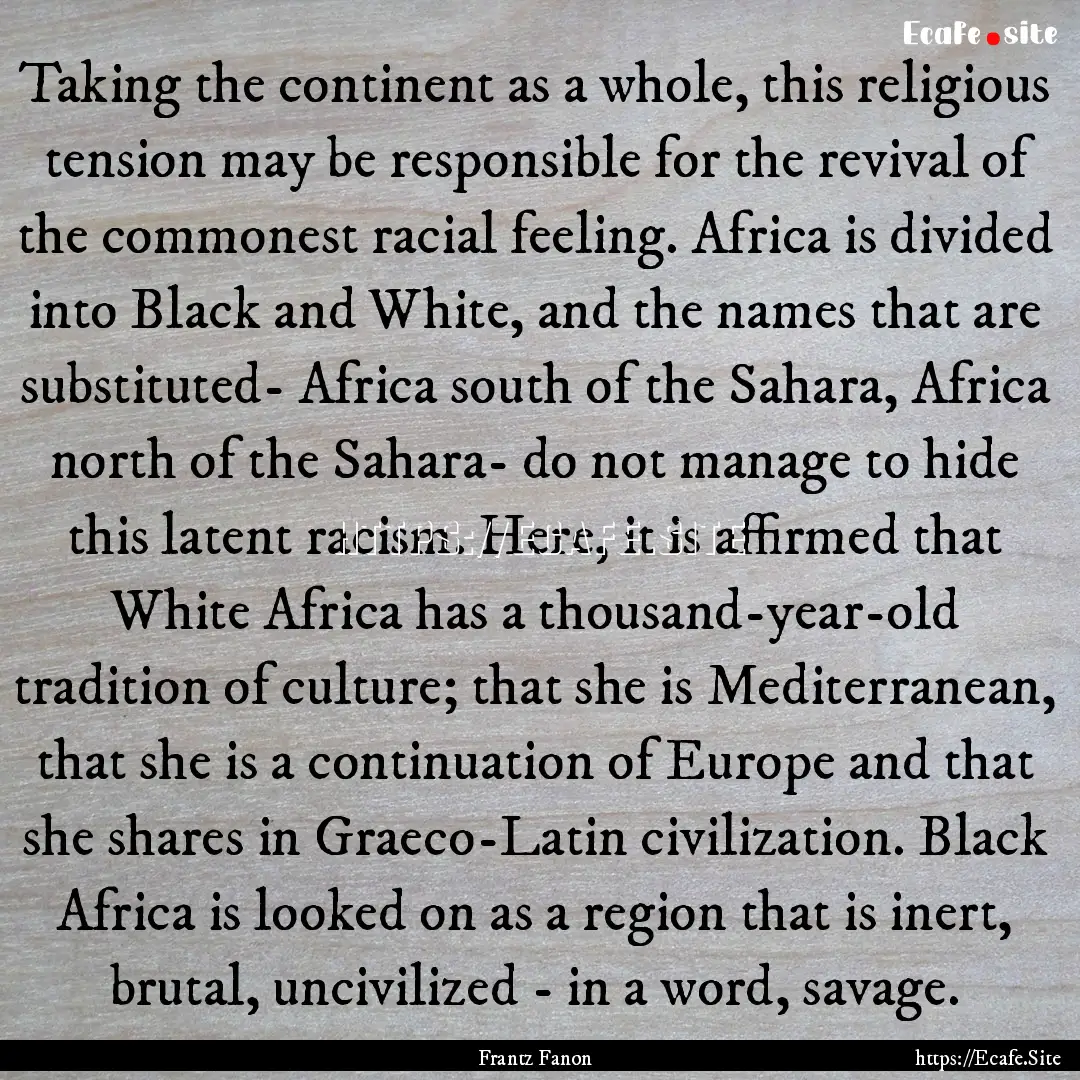 Taking the continent as a whole, this religious.... : Quote by Frantz Fanon