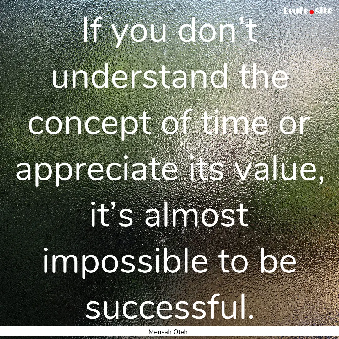 If you don’t understand the concept of.... : Quote by Mensah Oteh