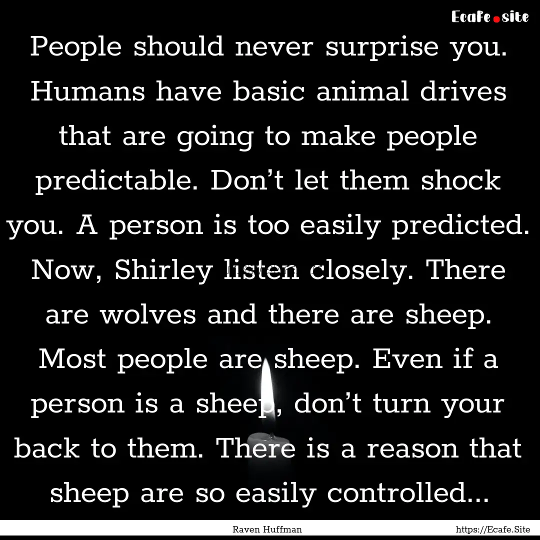 People should never surprise you. Humans.... : Quote by Raven Huffman