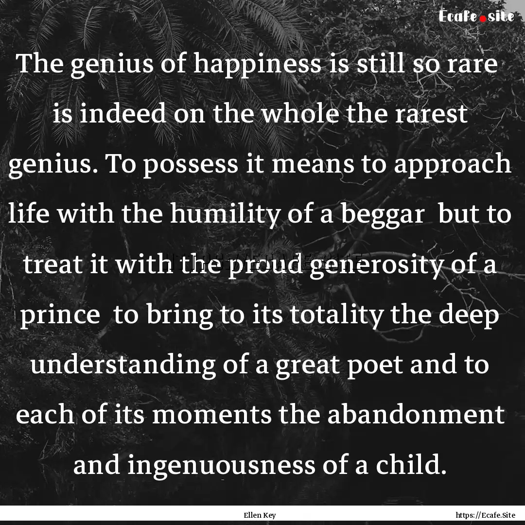 The genius of happiness is still so rare.... : Quote by Ellen Key