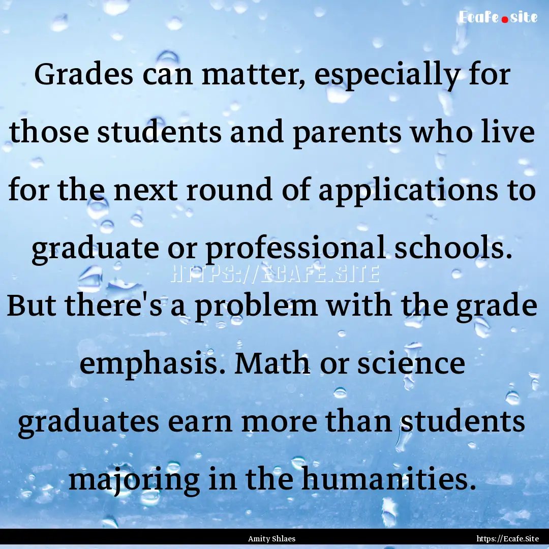 Grades can matter, especially for those students.... : Quote by Amity Shlaes