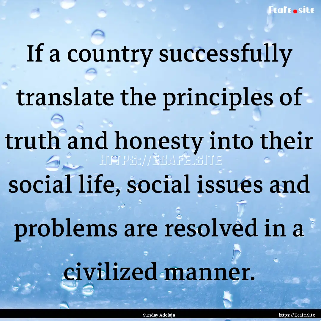 If a country successfully translate the principles.... : Quote by Sunday Adelaja