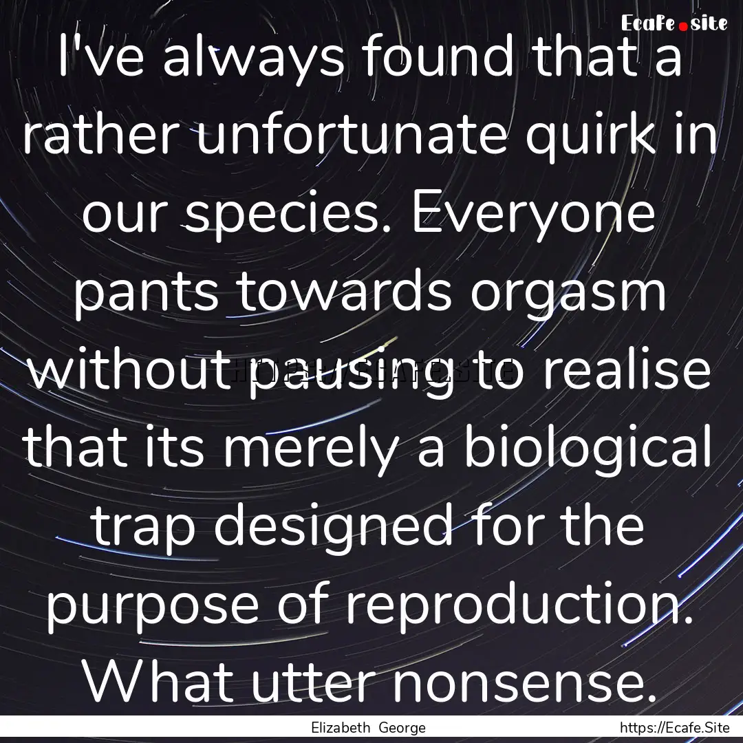 I've always found that a rather unfortunate.... : Quote by Elizabeth George