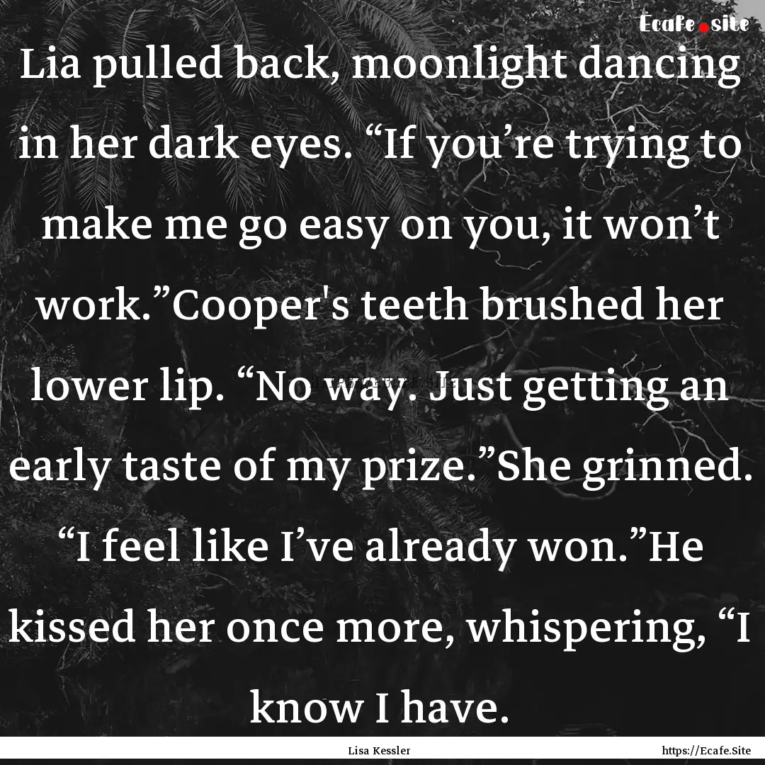 Lia pulled back, moonlight dancing in her.... : Quote by Lisa Kessler