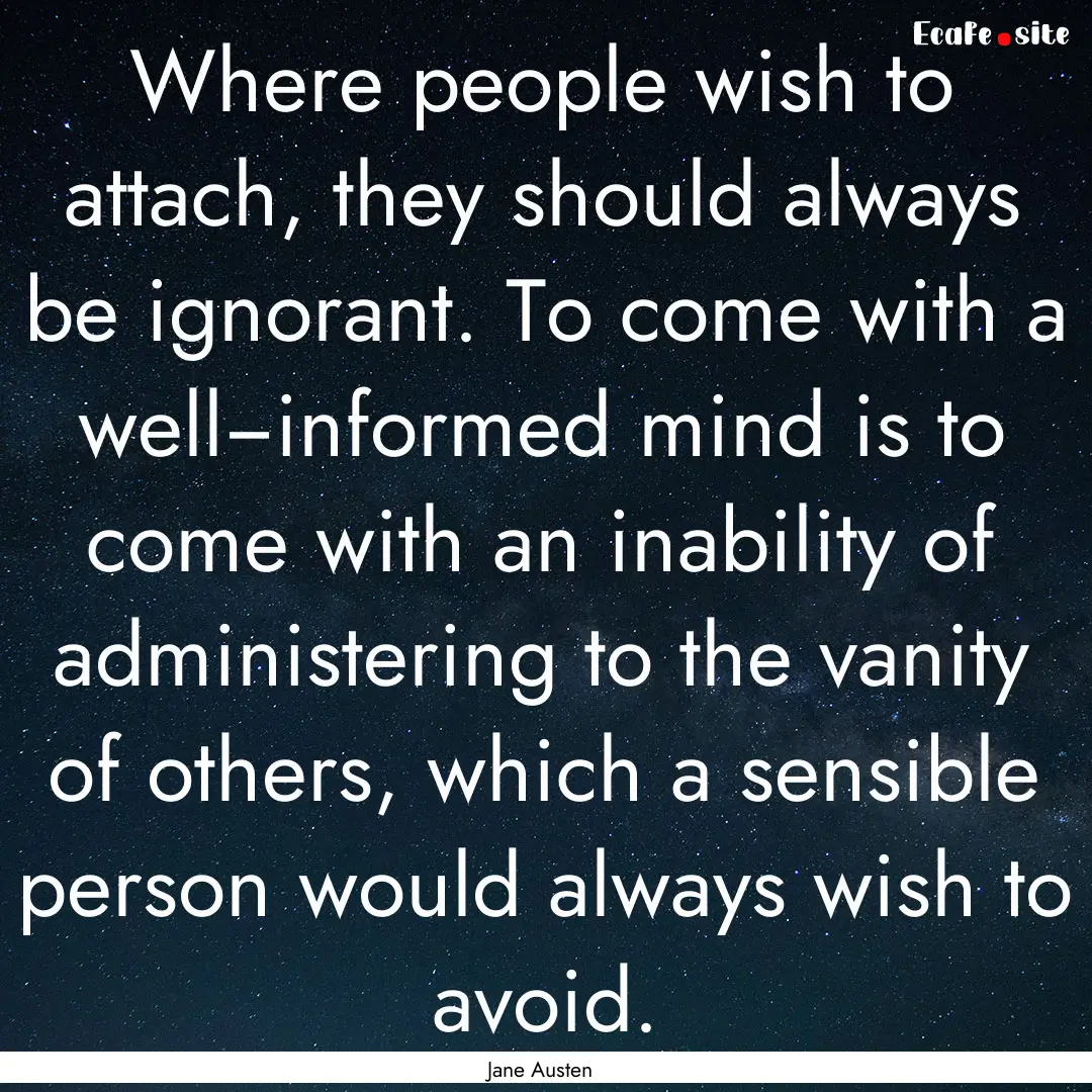 Where people wish to attach, they should.... : Quote by Jane Austen