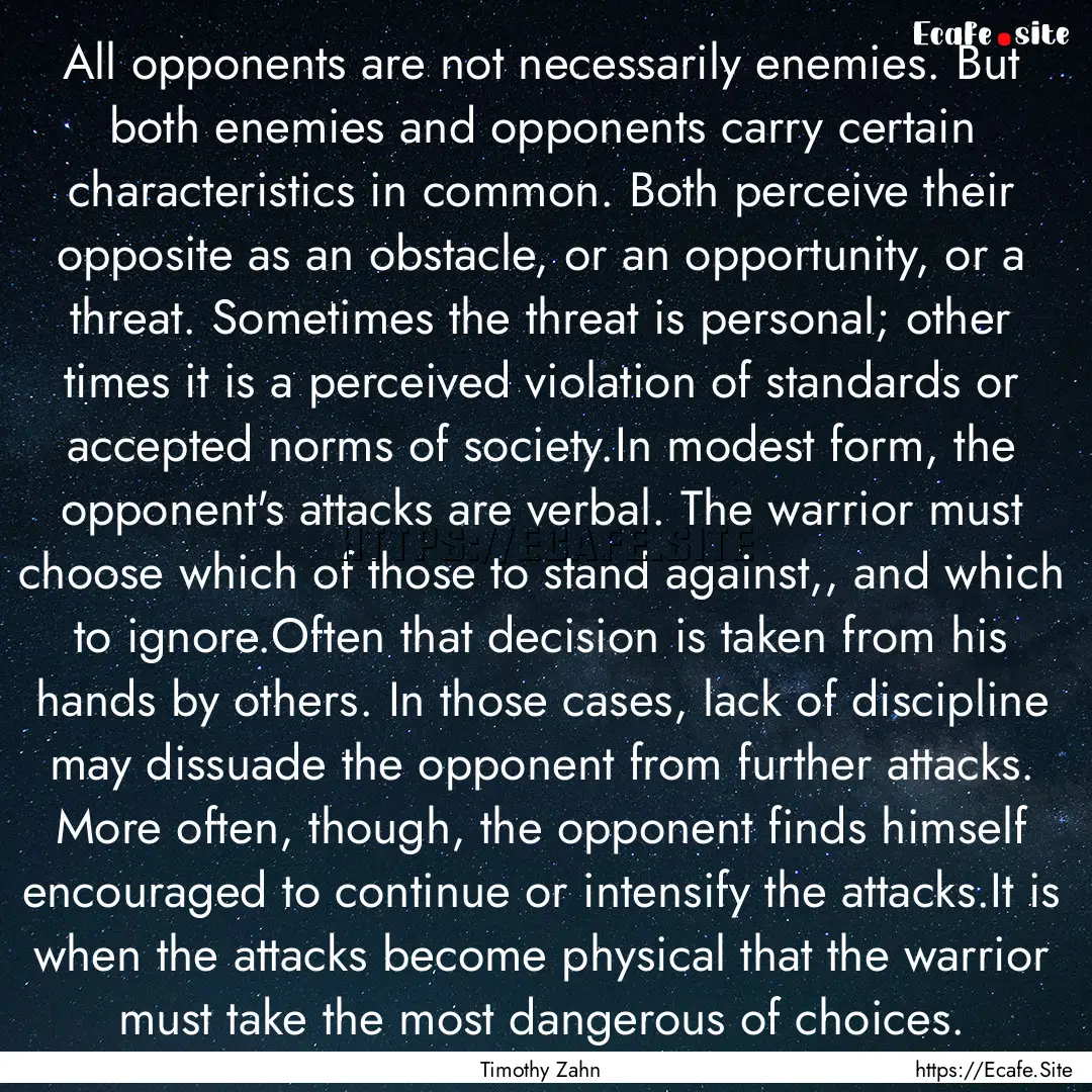 All opponents are not necessarily enemies..... : Quote by Timothy Zahn