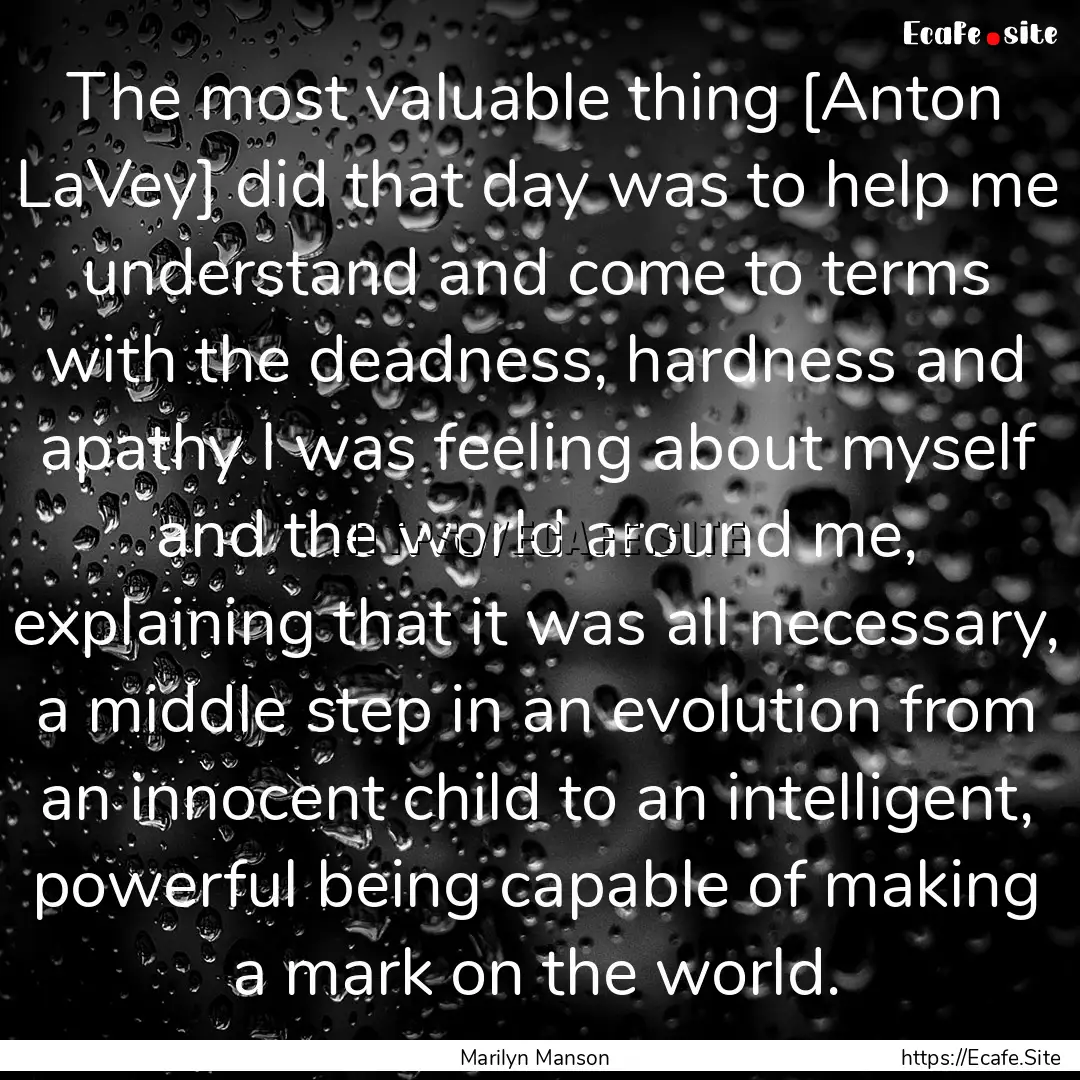 The most valuable thing [Anton LaVey] did.... : Quote by Marilyn Manson