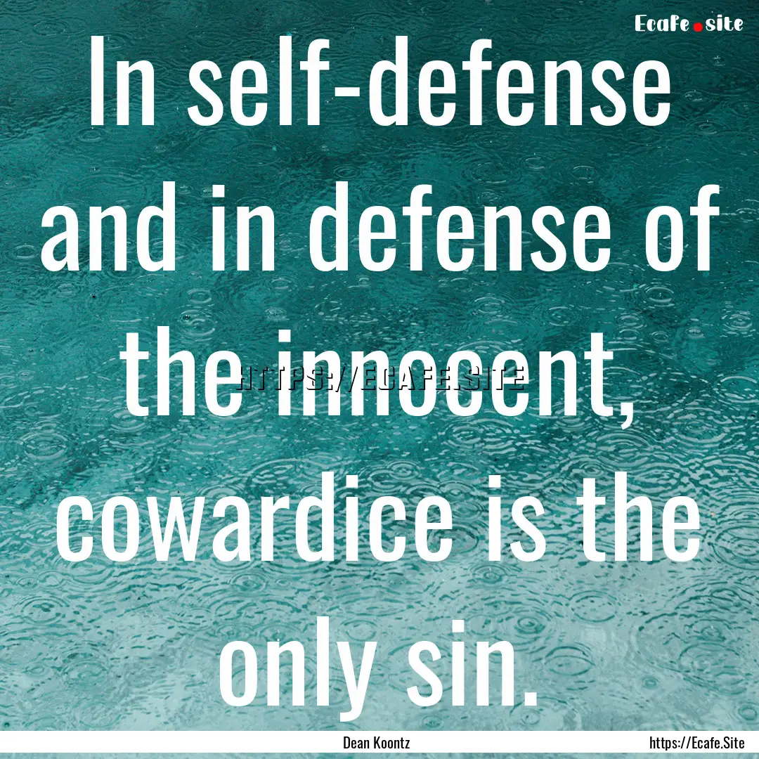 In self-defense and in defense of the innocent,.... : Quote by Dean Koontz