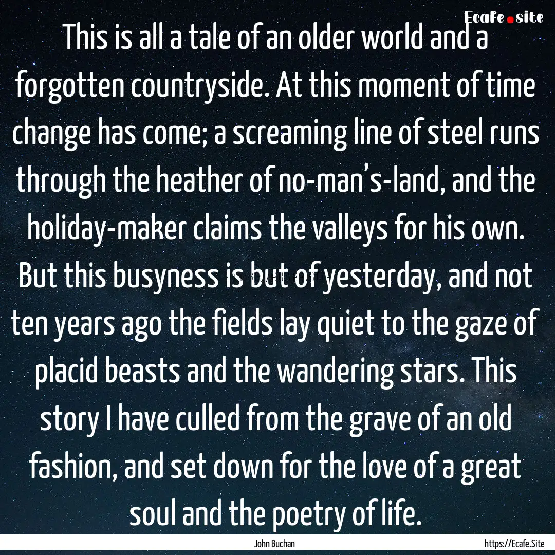 This is all a tale of an older world and.... : Quote by John Buchan