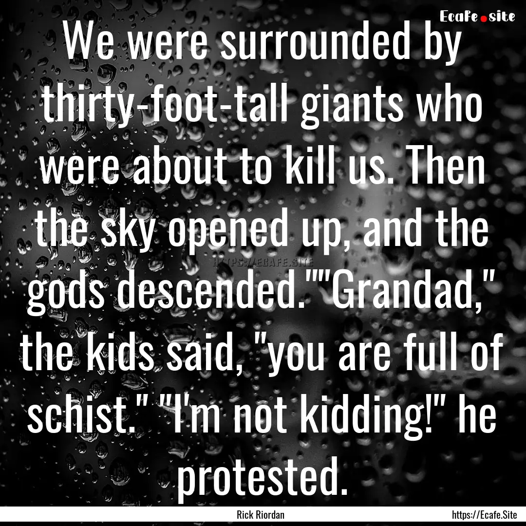 We were surrounded by thirty-foot-tall giants.... : Quote by Rick Riordan