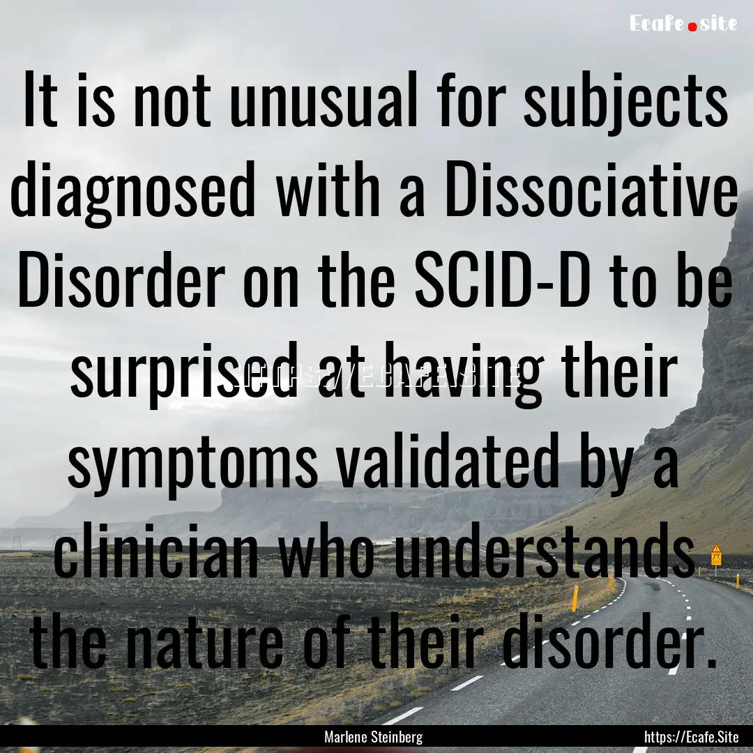 It is not unusual for subjects diagnosed.... : Quote by Marlene Steinberg