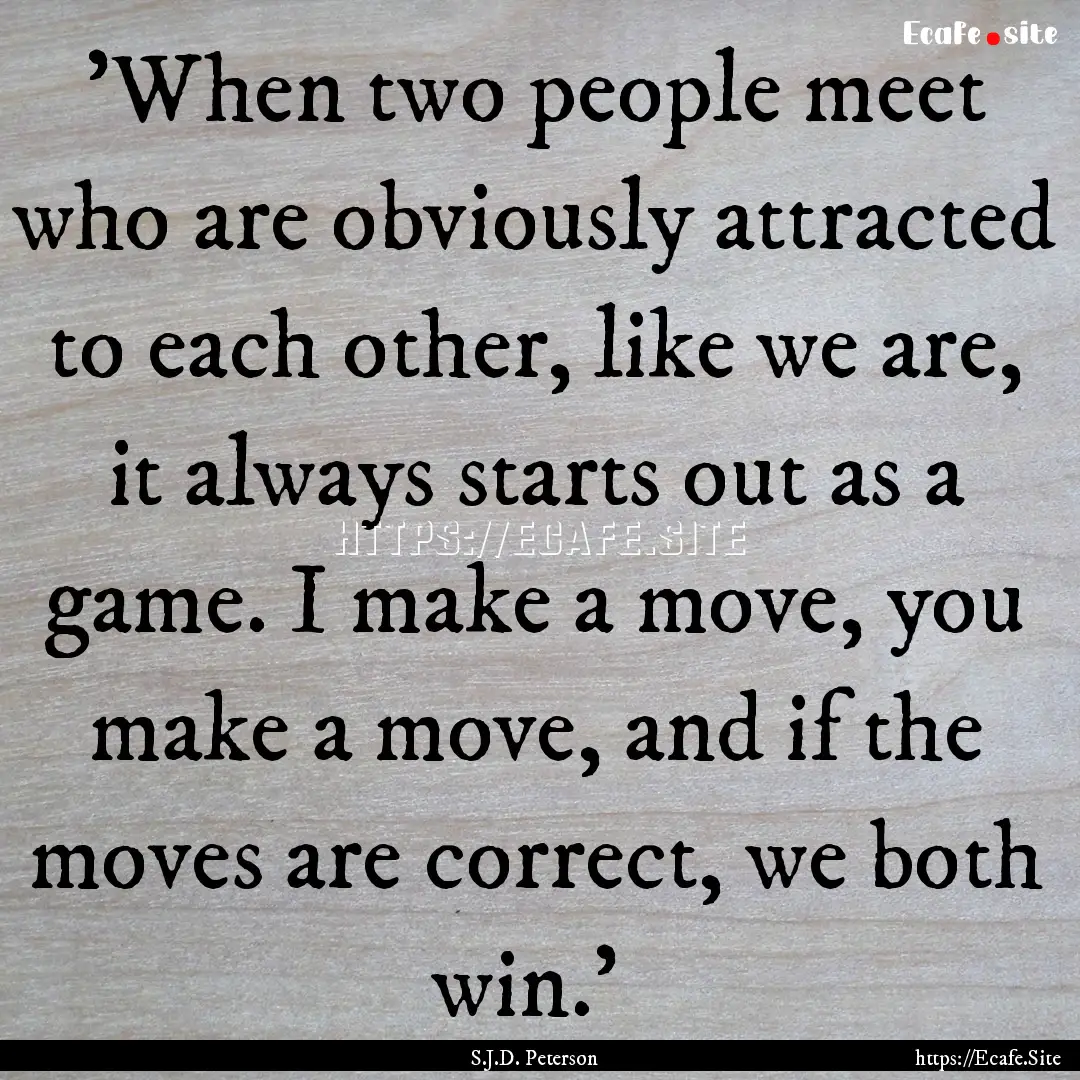  'When two people meet who are obviously.... : Quote by S.J.D. Peterson