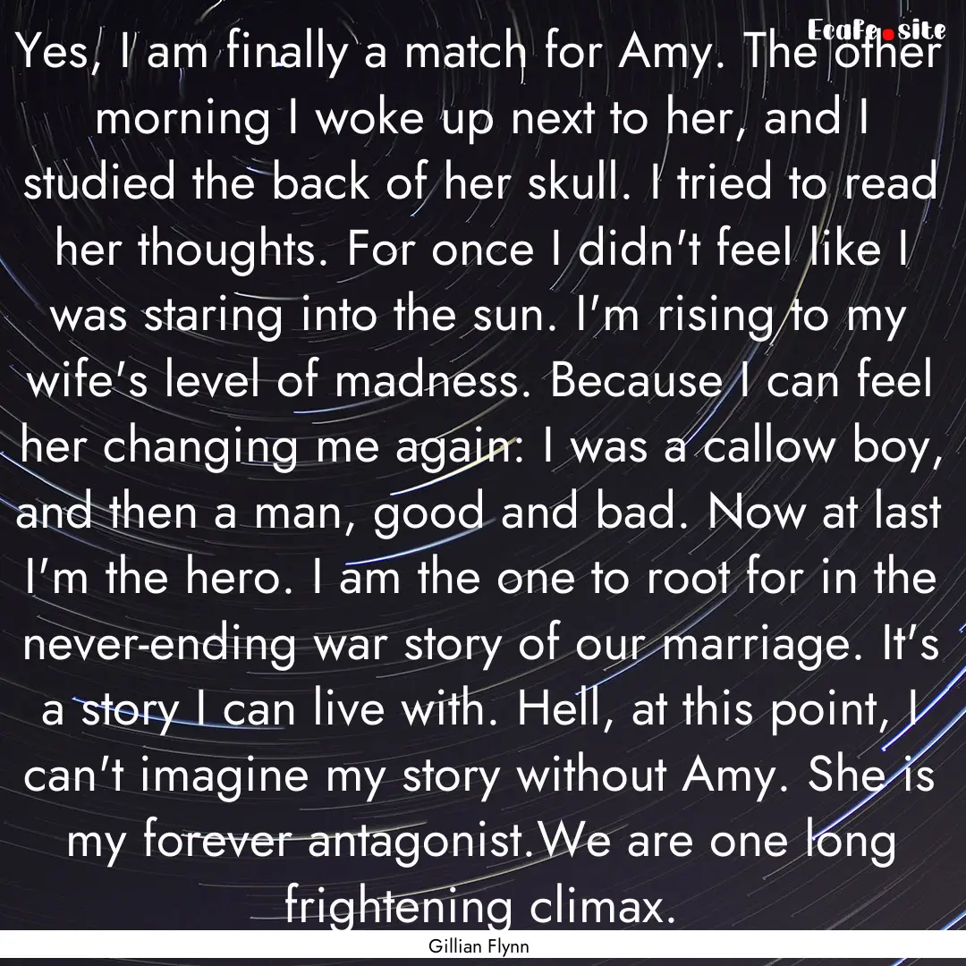 Yes, I am finally a match for Amy. The other.... : Quote by Gillian Flynn