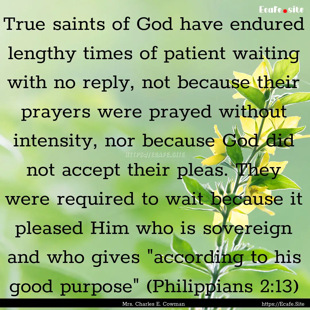 True saints of God have endured lengthy times.... : Quote by Mrs. Charles E. Cowman