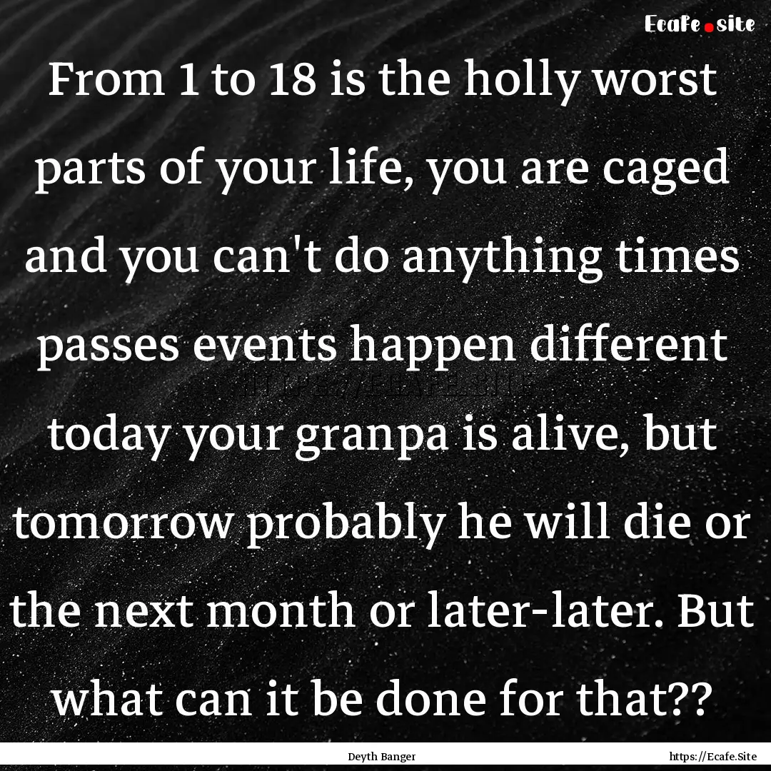 From 1 to 18 is the holly worst parts of.... : Quote by Deyth Banger