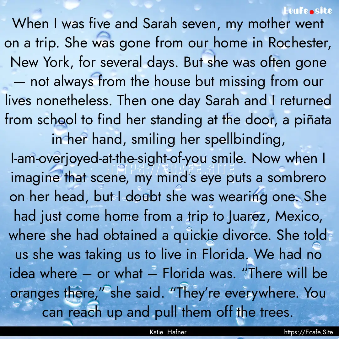 When I was five and Sarah seven, my mother.... : Quote by Katie Hafner