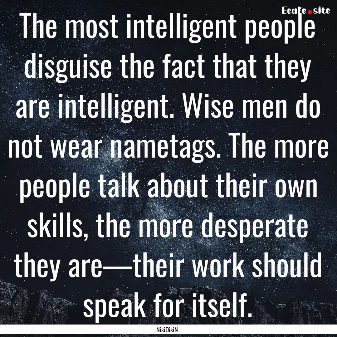 The most intelligent people disguise the.... : Quote by NisiOisiN