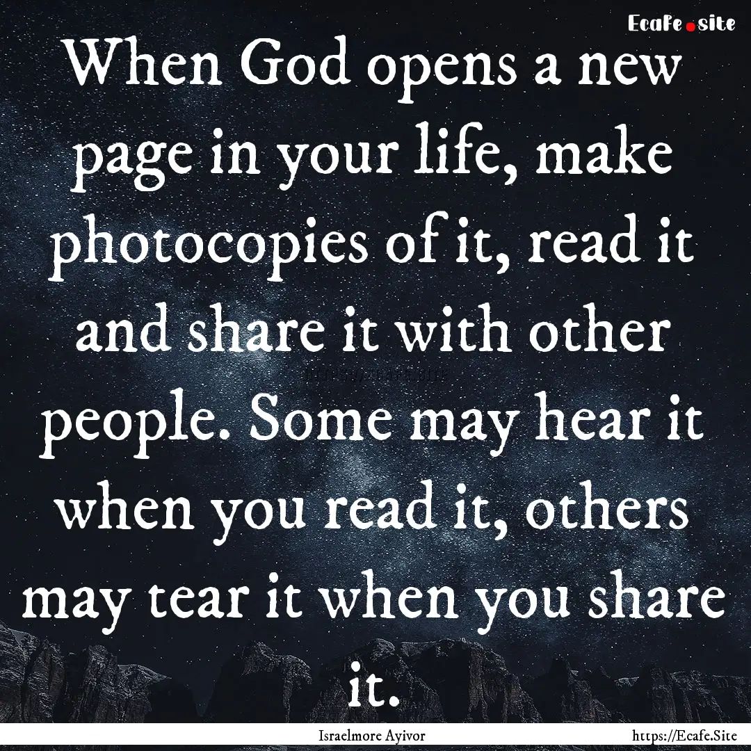 When God opens a new page in your life, make.... : Quote by Israelmore Ayivor