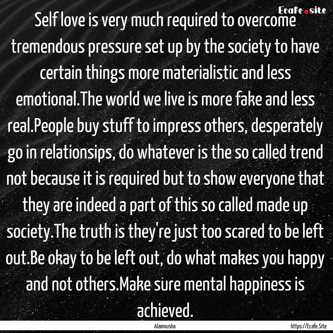 Self love is very much required to overcome.... : Quote by Alamvusha