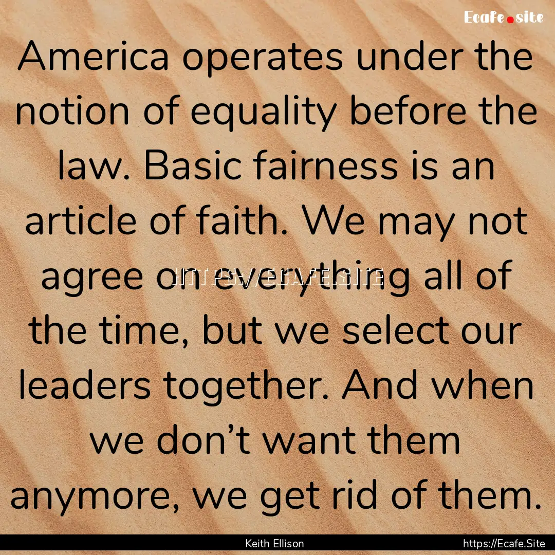 America operates under the notion of equality.... : Quote by Keith Ellison