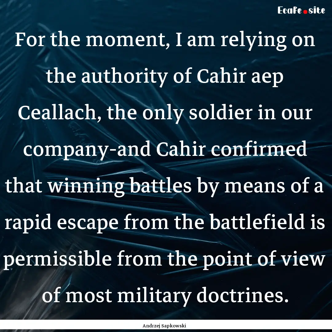 For the moment, I am relying on the authority.... : Quote by Andrzej Sapkowski