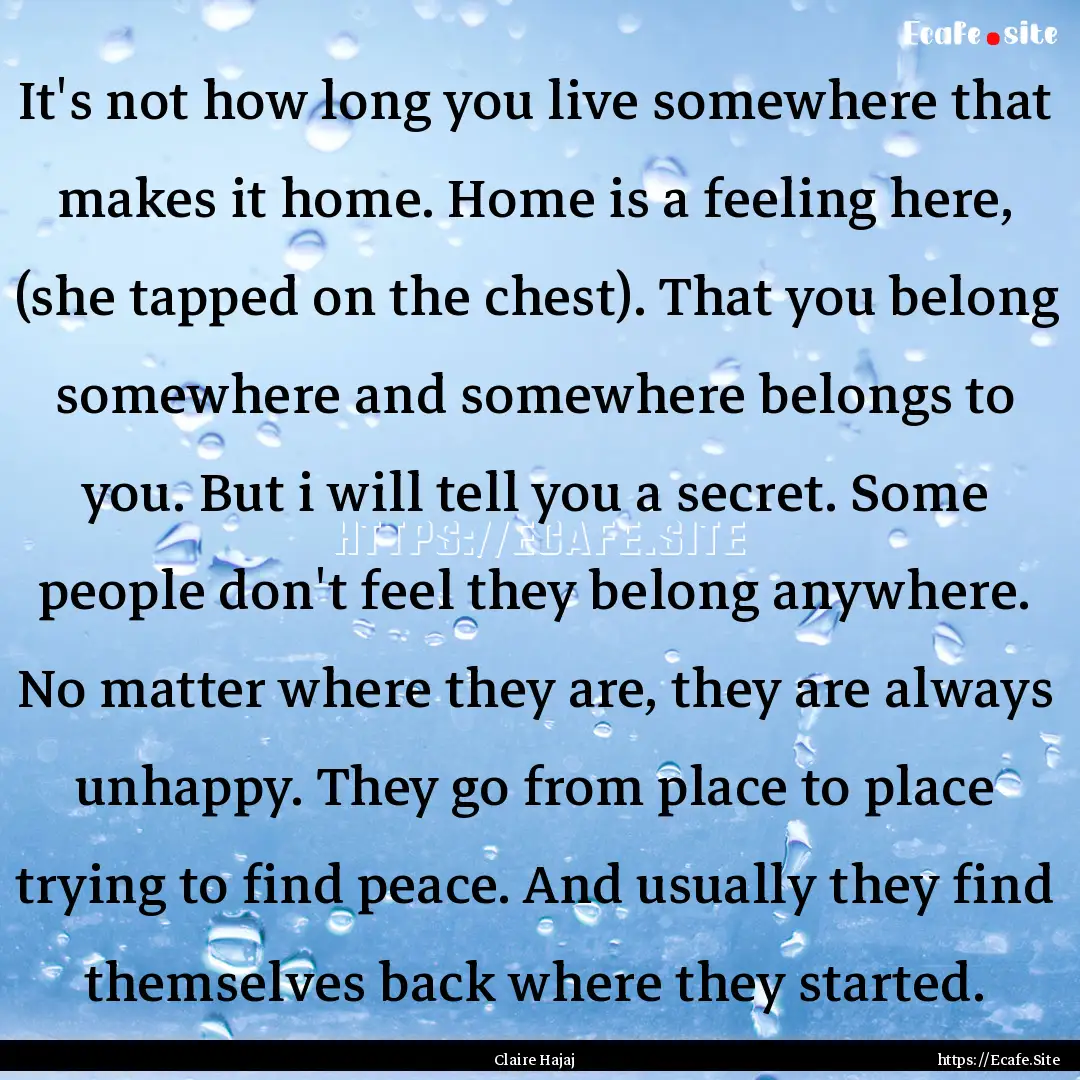 It's not how long you live somewhere that.... : Quote by Claire Hajaj