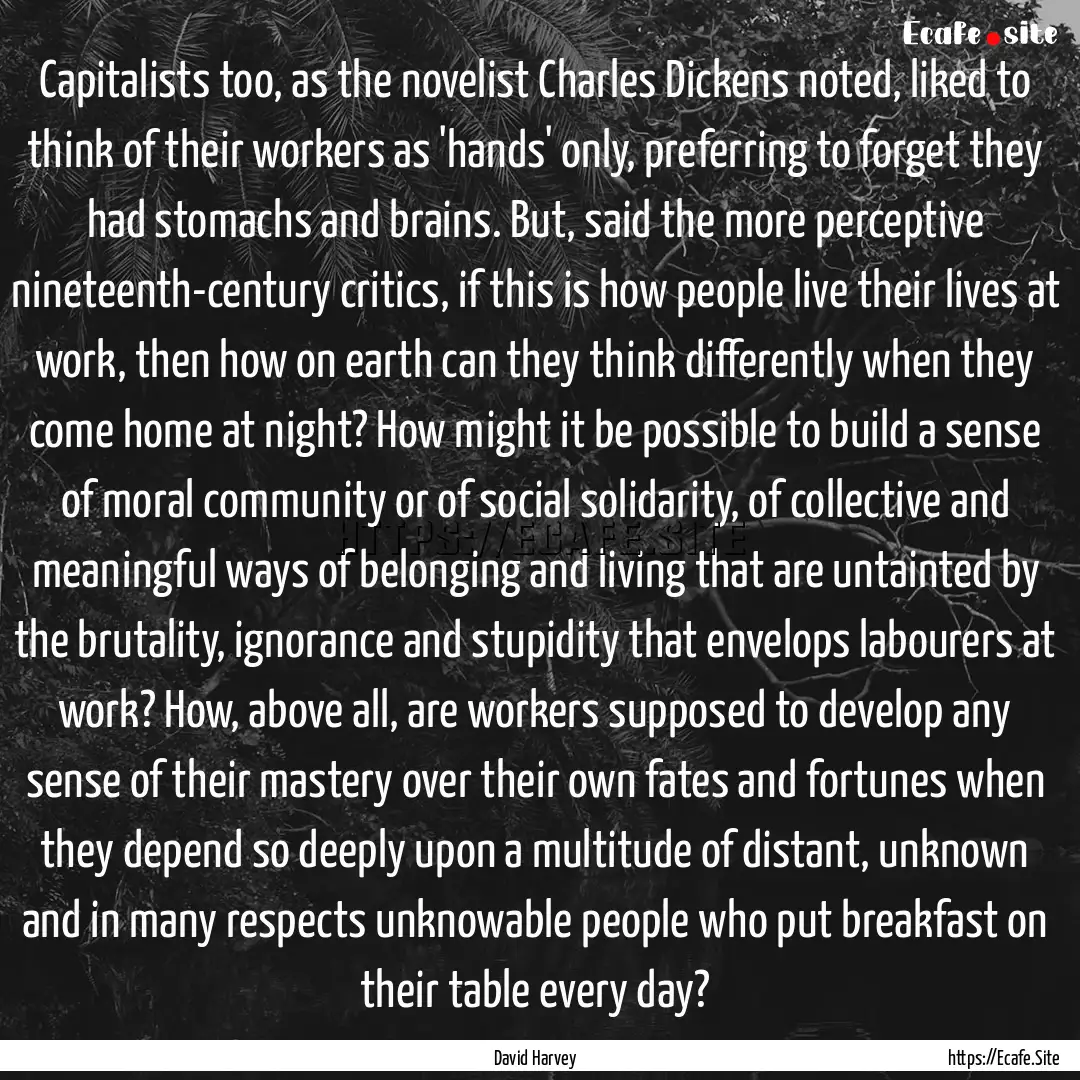 Capitalists too, as the novelist Charles.... : Quote by David Harvey