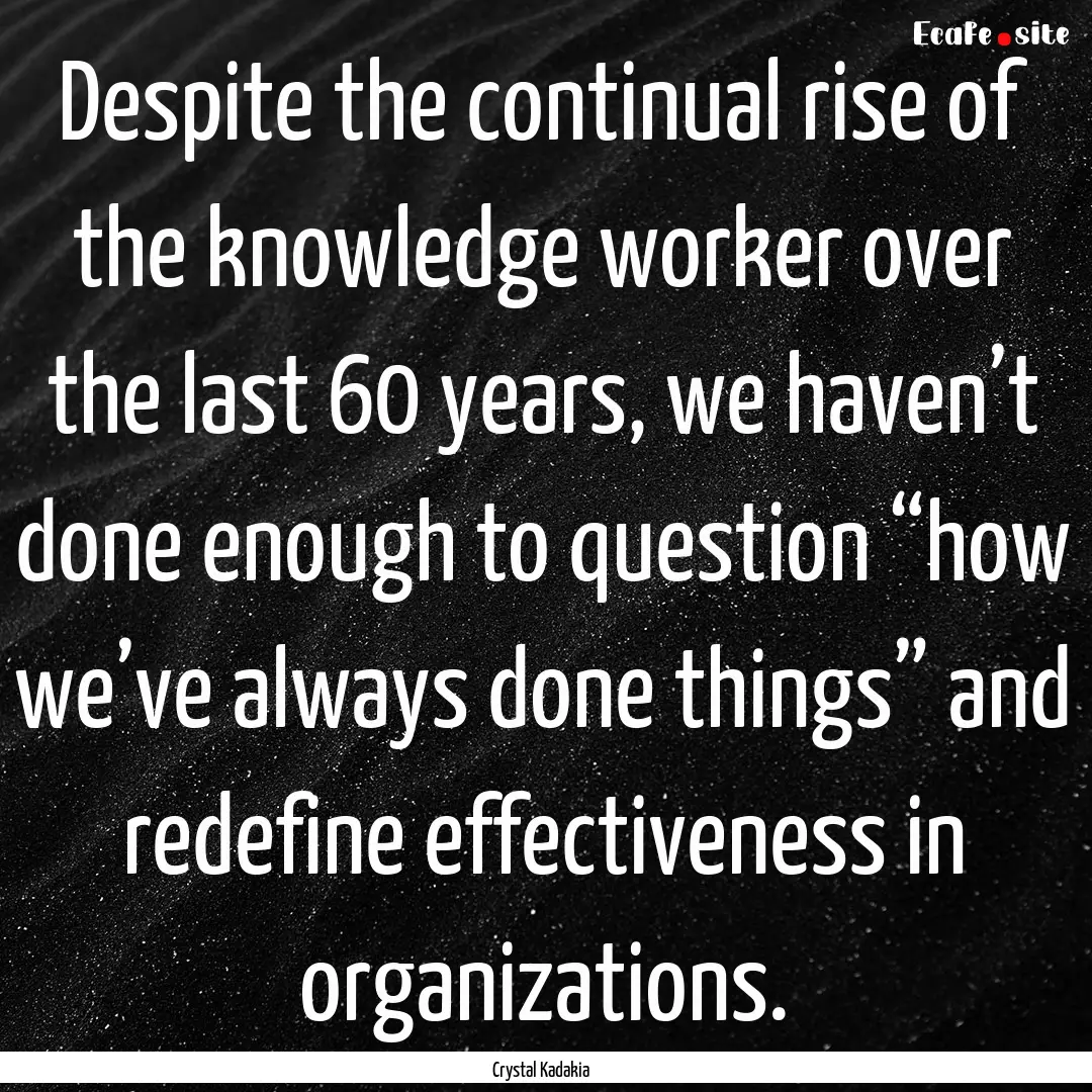 Despite the continual rise of the knowledge.... : Quote by Crystal Kadakia