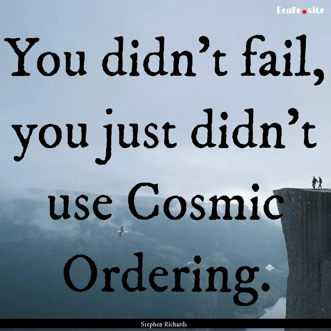 You didn’t fail, you just didn’t use.... : Quote by Stephen Richards