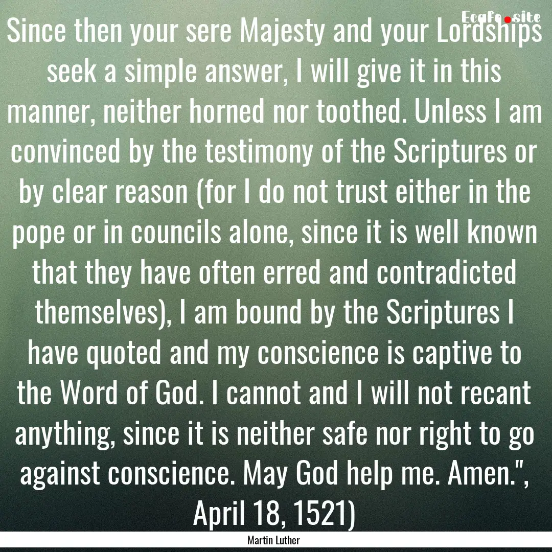 Since then your sere Majesty and your Lordships.... : Quote by Martin Luther