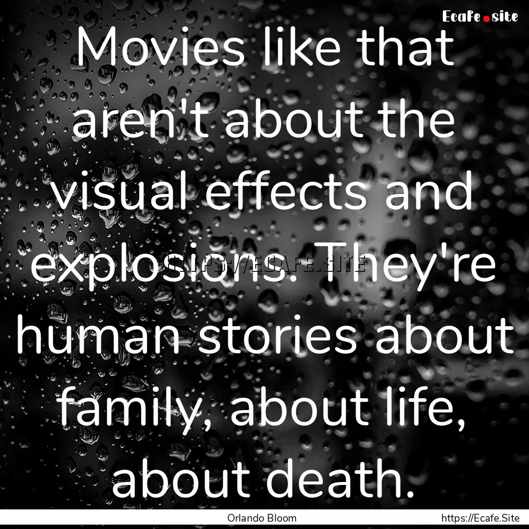 Movies like that aren't about the visual.... : Quote by Orlando Bloom