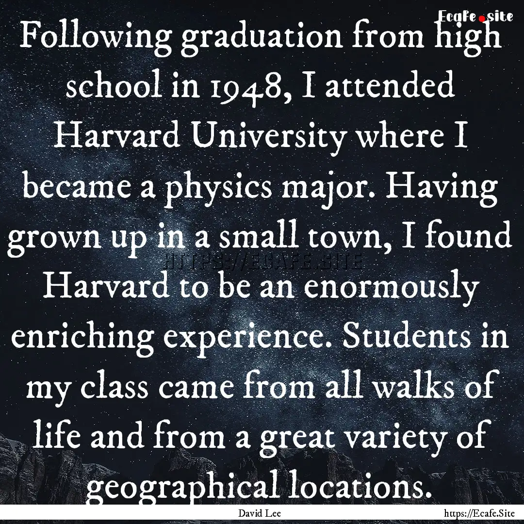 Following graduation from high school in.... : Quote by David Lee