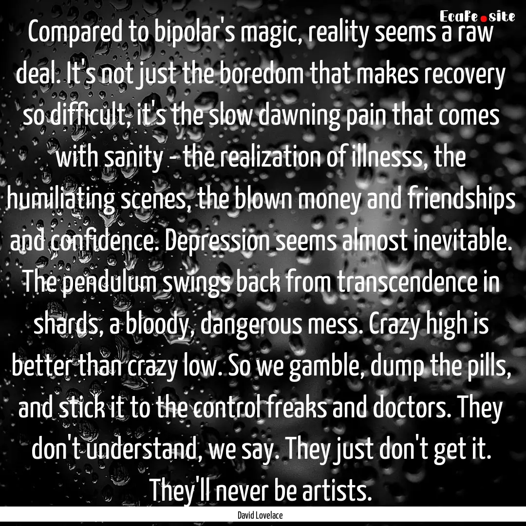 Compared to bipolar's magic, reality seems.... : Quote by David Lovelace