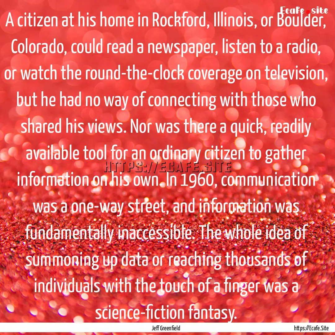 A citizen at his home in Rockford, Illinois,.... : Quote by Jeff Greenfield