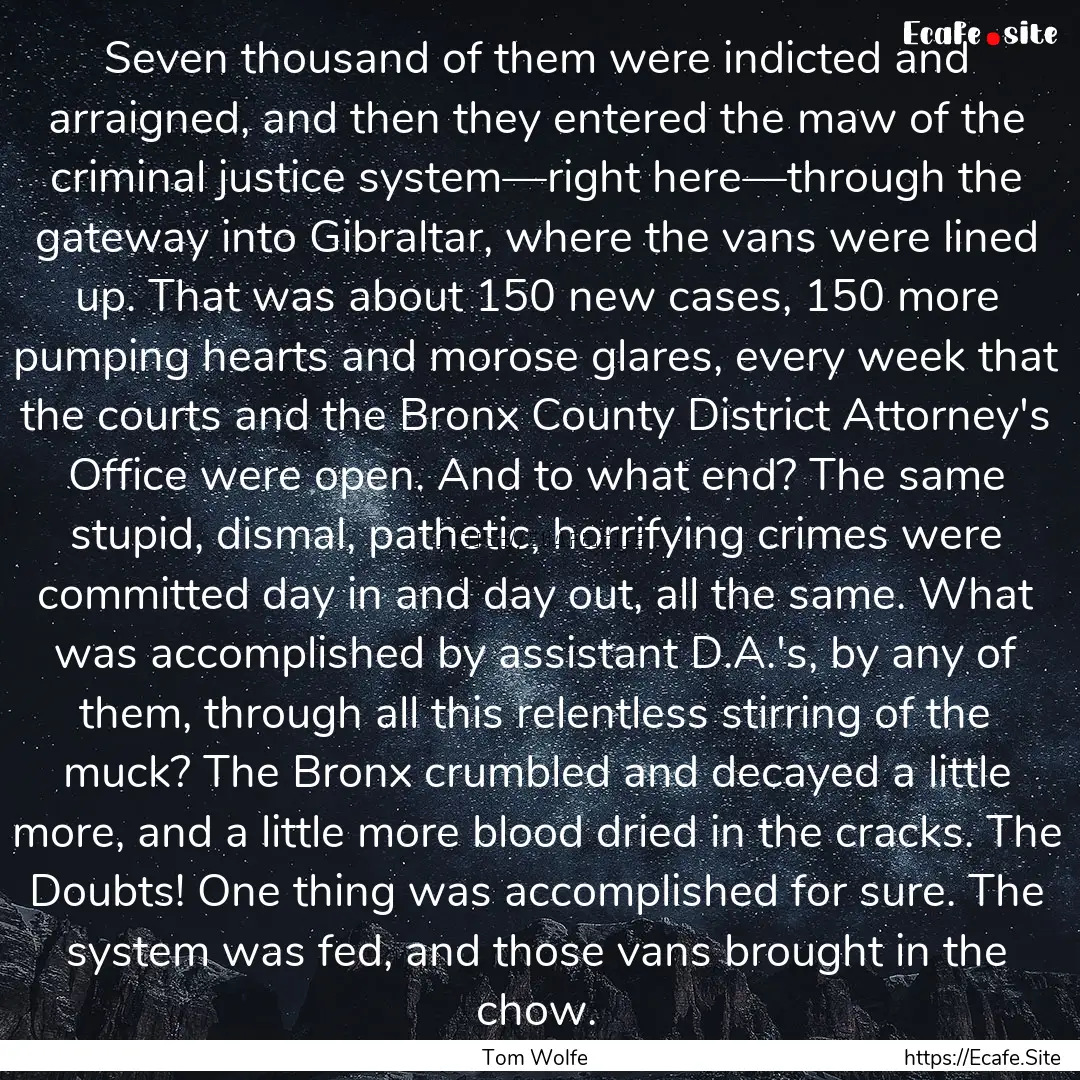 Seven thousand of them were indicted and.... : Quote by Tom Wolfe