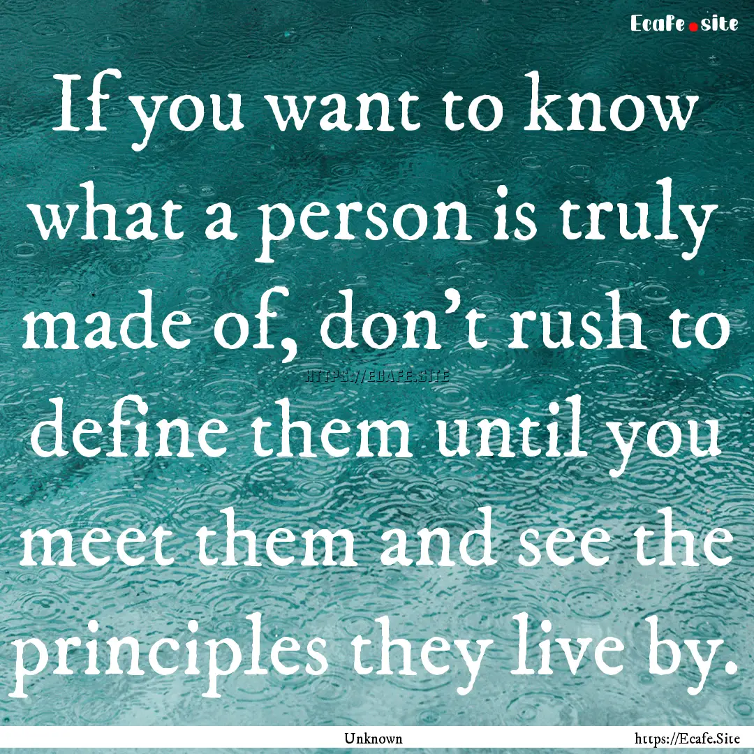 If you want to know what a person is truly.... : Quote by Unknown