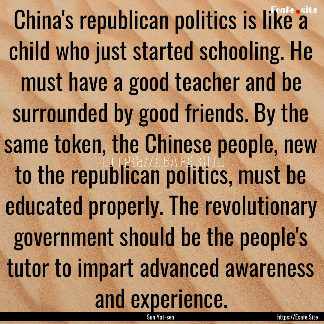 China's republican politics is like a child.... : Quote by Sun Yat-sen