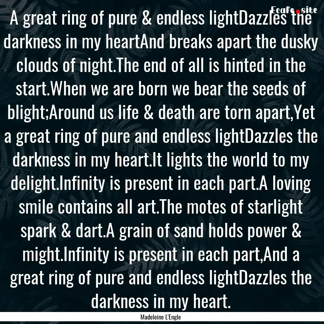 A great ring of pure & endless lightDazzles.... : Quote by Madeleine L'Engle