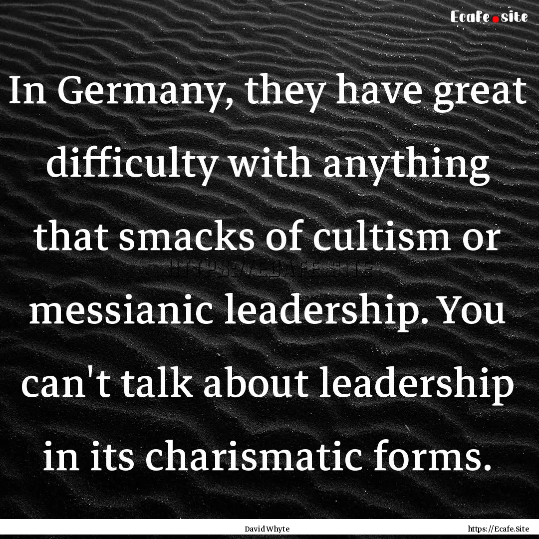 In Germany, they have great difficulty with.... : Quote by David Whyte